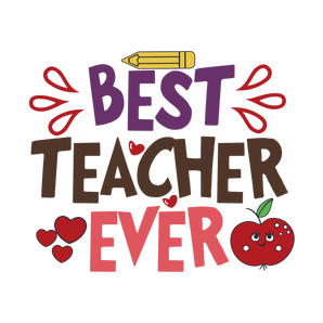 Best Teacher Ever Design DTF-Ready to Press | Iris DTF
