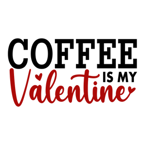 Coffee is My Valentine Love Design | Iris DTF