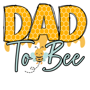 Dad To Bee Design - DTF Ready To Press