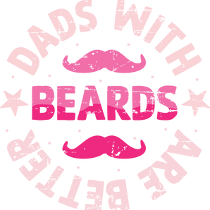 Dads With Beards Are Better Design Press (V1) | Iris DTF