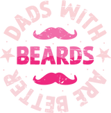 Dads With Beards Are Better Design Press (V1) | Iris DTF