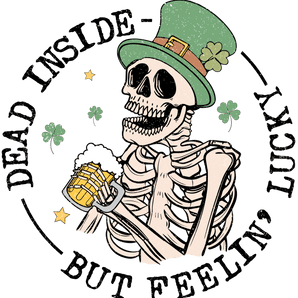 Dead Inside But Feeling Lucky St. Patrick's Day | Iris DTF