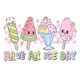 Have An Ice Day Design - DTF Ready To Press