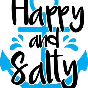 Happy And Salty Design - DTF Ready To Press