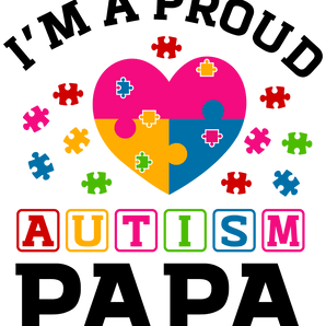 I'm A Proud Autism Papa Design - DTF Ready To Press