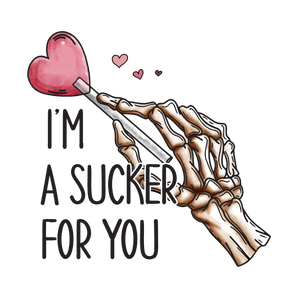 Valentine's Day I'm A Sucker For You Design | Iris DTF