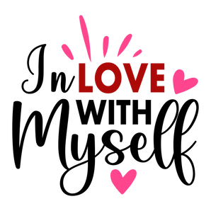 In Love with Myself Valentine's Day Design | Iris DTF