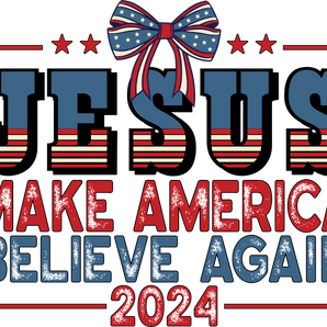 Jesus Make America Believe Again Design | Iris DTF