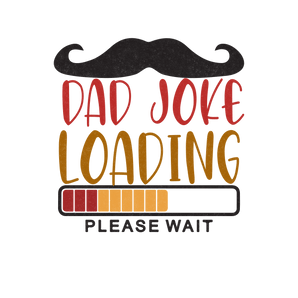 Dad Joke Loading Design | Iris DTF