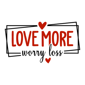 Love More, Worry Less Valentine’s DTF Press V2 | Iris DTF