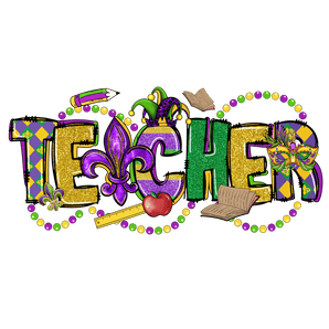 Mardi Gras Teacher Design - DTF Ready To Press
