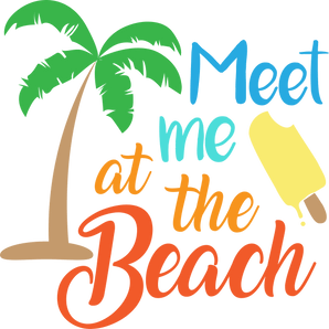 Meet Me At The Beach Design - DTF Ready To Press