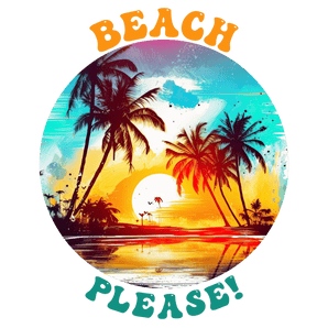Beach Please Design DTF-Ready to Press | Iris DTF