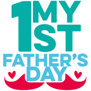 My 1 St Father's Day Design - DTF Ready To Press