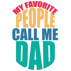 My Favorite People Call Me Dad Design | Iris DTF