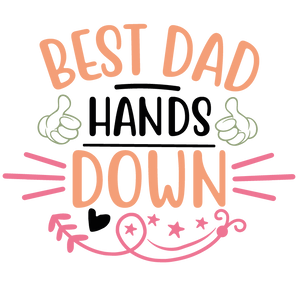 Best Dad Hands Down DTF-Ready to Press (V1) | Iris DTF