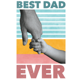 Best Dad Ever Design DTF-Ready to Press (V5) | Iris DTF