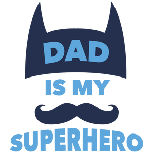 Dad Is My Superhero Design - DTF Ready To Press