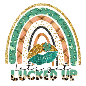 Let's Get Lucked Up Saint Patrick's Rainbow | Iris DTF