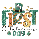My First St Patrick's Day Design - DTF Ready To Press