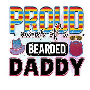 Proud Owner of a Bearded Daddy Ready Press V1 | Iris DTF