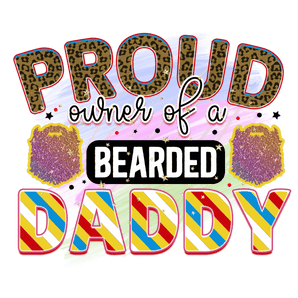 Proud Owner of a Bearded Daddy DTF Ready Press | Iris DTF