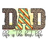 Dad: Life Is the Best Life Design Ready Press | Iris DTF