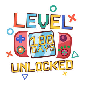 Level 100 Days Unlocked Design - DTF Ready To Press
