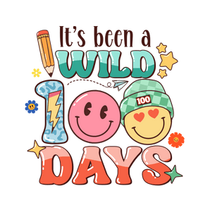 It's Been a Wild 100 Days Design - DTF Ready To Press