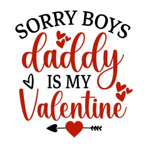 Sorry Boys Daddy Is My Valentine Design | Iris DTF