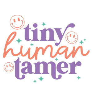 Tiny Human Tamer Design - DTF Ready To Press