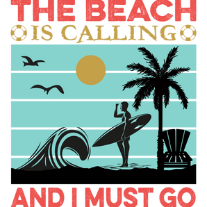 The Beach Is Calling Design - DTF Ready To Press