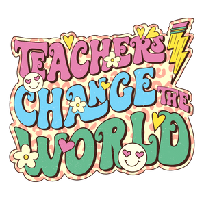 Teachers Change the World Teachers Day Design | Iris DTF