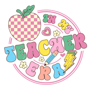 In My Teacher Era Design DTF-Ready to Press | Iris DTF
