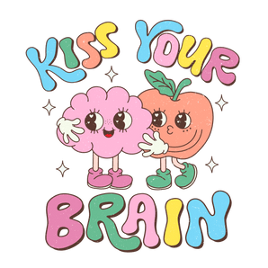 Kiss Your Brain Design - DTF Ready To Press