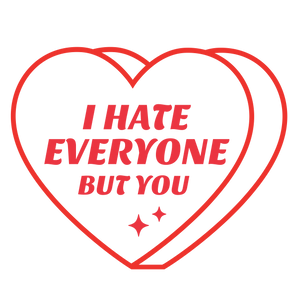 I Hate Everyone But You Valentine's Day Design | Iris DTF