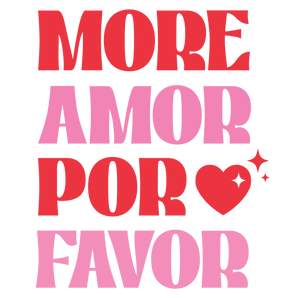 More Amor Por Favor Valentine's Day Design | Iris DTF