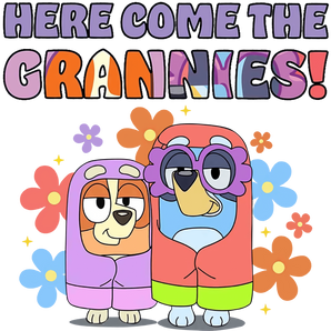 Here Come The Grannies Bluey Design - DTF Ready To Press