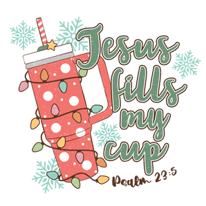 Jesus Fills My Cup Christmas Design | Iris DTF