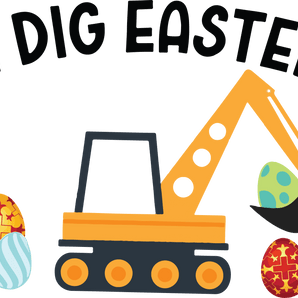 I Dig Easter Design - DTF Ready To Press
