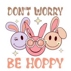 Don't Worry Be Hoppy Bunny Easter Design | Iris DTF