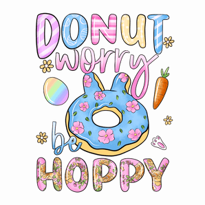 Donut Worry Be Hoppy Easter Design | Iris DTF