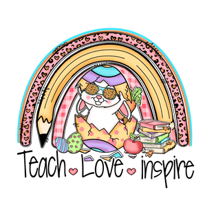 Teach Love Inspire Easter Design - DTF Ready To Press