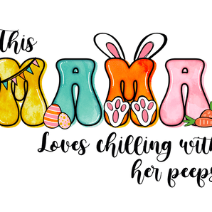 Mama Loves Chilling with Her Peeps Easter | Iris DTF