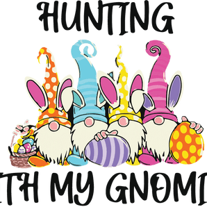 Hunting with My Gnomeis Easter Design V2 | Iris DTF