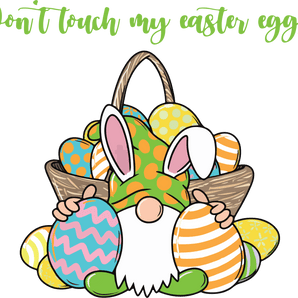 Don't Touch My Easter Eggs Design - DTF Ready To Press