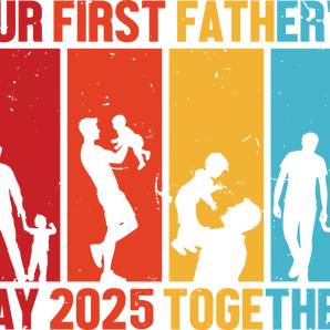 Our First Father's Day 2025 Together Design | Iris DTF