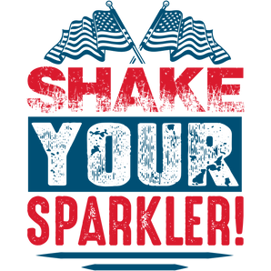 Shake Your Sparkler 4th of July Design | Iris DTF