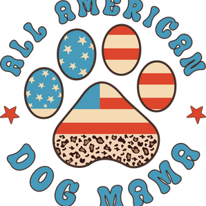 All American Dog Mama Design - DTF Ready To Press