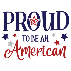 Proud The Be An American Design - DTF Ready To Press